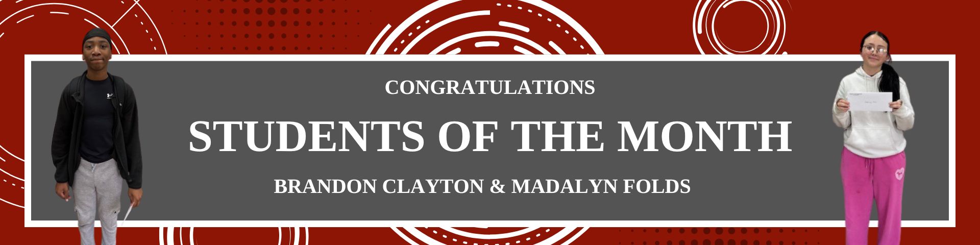 Congratulations Students of the Month Brandon Clayton and Madalyn Folds