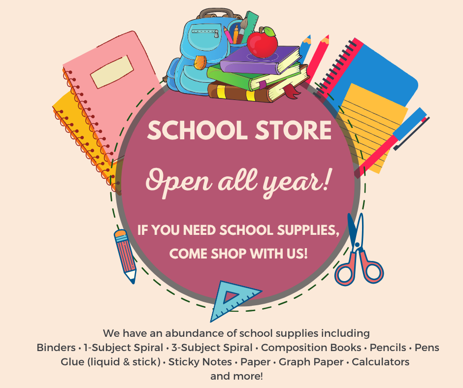 School Store Open All Year. If you need school supplies, come and shop with us!